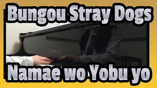 [Bungou Stray Dogs] ED Namae wo Yobu yo, Piano Cover