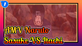 [AMV Naruto] Pertarungan Yang Telah Ditakdirkan? Kekuatan Lelaki! Sasuke VS Itachi_N1