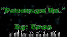 Eras - Pasensya Na