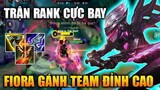 [LMHT Tốc Chiến] Fiora Trận Rank Cực Bay Gánh Team Đỉnh Cao Trong Liên Minh Tốc Chiến