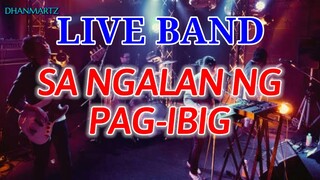 LIVE BAND || SA NGALAN NG PAG-IBIG