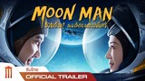 Moon Man | ช่วยด้วยผมติดบนดวงจันทร์ - Official Trailer [ซับไทย]