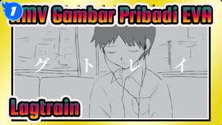 [AMV Gambar Pribadi EVA] Lagtrain_1