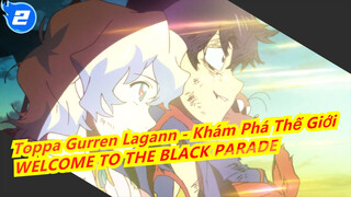 [Toppa Gurren Lagann - Khám Phá Thế Giới|MAD|Chất lượng cao]WELCOME TO THE BLACK PARADE_A2