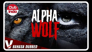 Film Alpha Wolf Dub Indo