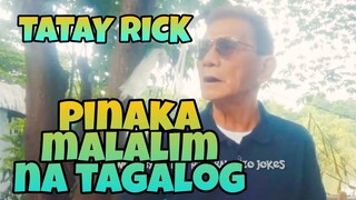 TATAY RICK:PINAKA MALALIM NA TAGALOG