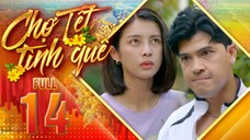 THVL1| Chợ Tết Tình Quê Tập 14 | Phim Tết 2025 Việt Nam Hay Mới Nhất 2025 | Phim Bộ Truyền Hình THVL