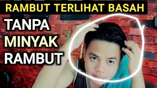 cara agar rambut terlihat basah sepanjang hari ‼️ tanpa minyak rambut