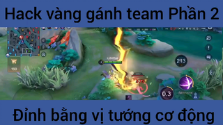 Hack vàng gánh team đỉnh bằng vị tướng cơ động #2