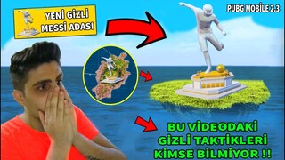 YENİ GİZLİ MESSİ ADASI VE GİZLİ TAKTİKLER - PUBG Mobile 2.3