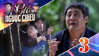 GIÓ NGƯỢC CHIỀU TẬP 3 | Phim truyền hình đặc sắc nhất 2025 | Phim truyện Việt Nam | PHIM THVL