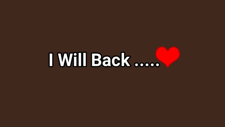 I Will Back ... 💜