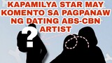 KAPAMILYA STAR MAY KOMENTO PATUNGKOL SA PAGPANAW NG DATING ABS-CBN ARTIST