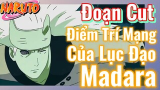 [Naruto] Đoạn Cut | Điểm Trí Mạng Của Lục Đạo Madara