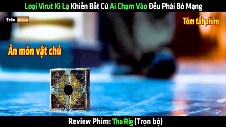 Loại Virut Kì Lạ Khiến Bất Cứ Ai Chạm Vào Đều Phải Bỏ Mạng - Review Phim Hay