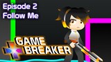Gamebreaker Episode 2 - Follow Me