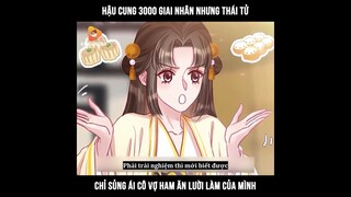 Hậu cung 3000 giai nhân nhưng thái tử chỉ sủng ái cô vợ ham ăn lười làm của mình