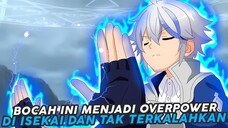 Bocah Ini Menjadi Overpower Di Isekai Dan Tak Terkalahkan