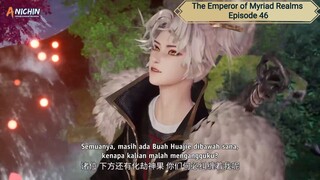 The Emperor of Myriad Realms Episode 46 Subtitle Indonesia