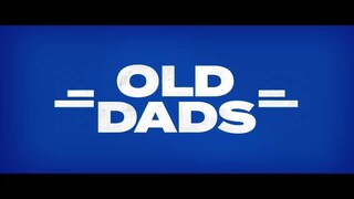 Old Dads _officiel trailer To watch the full movie : http://adfoc.us/83612097769096