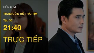 TRỰC TIẾP VTV3 | Full Tập 35 - Trạm Cứu Hộ Trái Tim | VTV Giải Trí