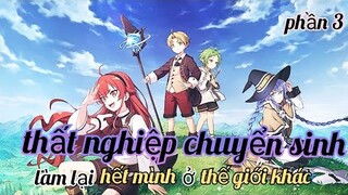 Tóm tắt phim anime hay : thất nghiệp chuyển sinh // phần 3