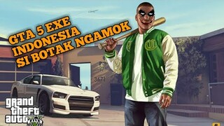 GTA 5 EXE INDONESIA SI BOTAK NGAMOK