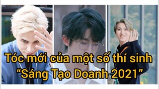 Tóc mới của một số thí sinh Sáng Tạo Doanh 2021