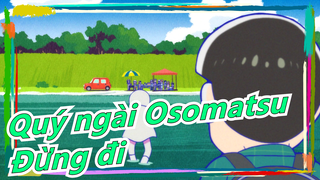 [Quý ngài Osomatsu/Bản Vẽ Tay MAD] Đừng đi