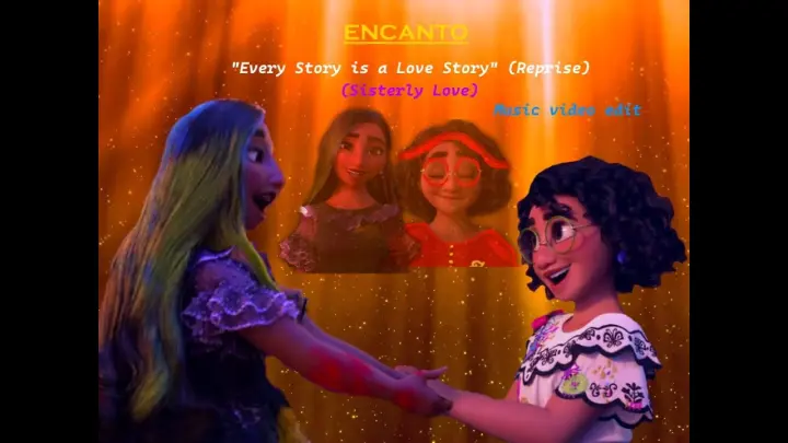 Encanto "Every Story is a Love Story" (Reprise) (Sisterly Love) edit [PREVIEW]✨✨✨🦋🌺🕯️🌫️