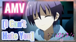 [I Can't Hate You] AMV