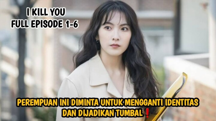 PEREMPUAN INI DIMINTA UNTUK MENGGANTI IDENTITAS DAN DIJADIKAN TUMBAL - I KILL YOU FULL EPISODE 1-6