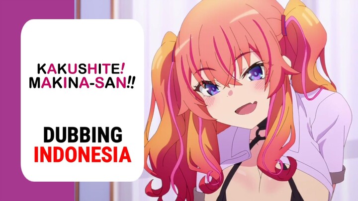 【 DUB INDO 】 WADUH‼️ Makina Mau Kerja Begituan🗿‼️ || Kakushite! Makina-san!!