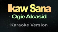 Ikaw Sana Ogie Alcasid Karaoke