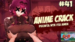 Orang Yang Suka Genre NTR Itu ANEH - ANIME on CRACK INDONESIA (Eps#41)