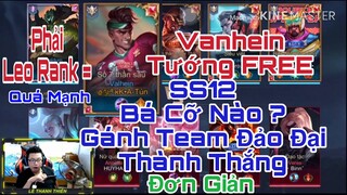 Vanhein Vị Tướng FREE Nhưng rất rất là mạnh Và Lên đồ gì cũng Mạnh Hãy tận dụng cơ hội mà leo Rank