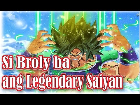 Si Broly ba ang Legendary Saiyan