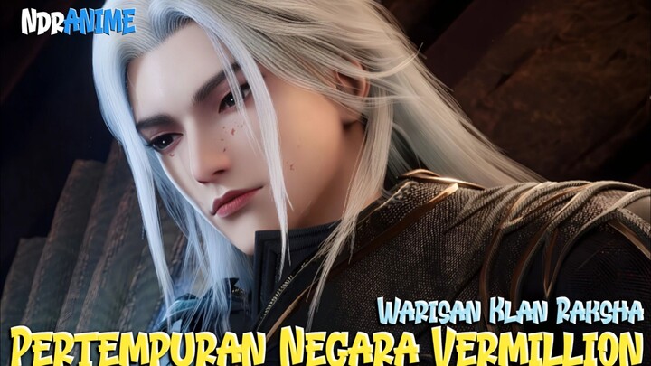 Renegade Immortal Episode 97 || Pertempuran besar Zhuque Zi Leluhur Klan Raksha dan  11 Daun