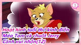 [Hoạt hình tuổi thơ kinh điển: Mèo Tom và chuột Jerry] Cảnh vui nhộn(12)_3