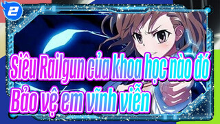 [Siêu Railgun của khoa học nào đó] Anh sẽ bảo vệ em vĩnh viễn!_2