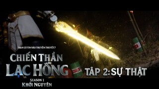 CHIẾN THẦN LẠC HỒNG | SEASON 1 | TẬP 2: SỰ THẬT