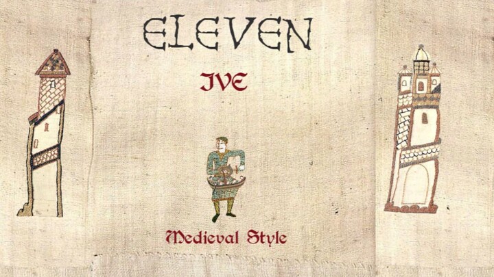 เพลง “ELEVEN” เวอร์ชันสไตล์ยุคกลาง – IVE