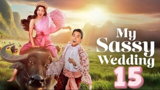 My Sassy Wedding - Episode 15 [Eng Sub]