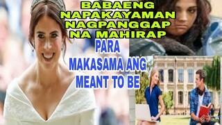 NAGPANGGAP NA MAHIRAP ANG BABAENG NAPAKAYAMAN PARA MAHANAP ANG MEANT TO BE