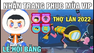 [PLAY TOGETHER] NHẬN TRANG PHỤC GÓI VIP 2022 THỢ LẶN - MÙA LỄ HỘI BĂNG GIÁ SIÊU ĐẸP