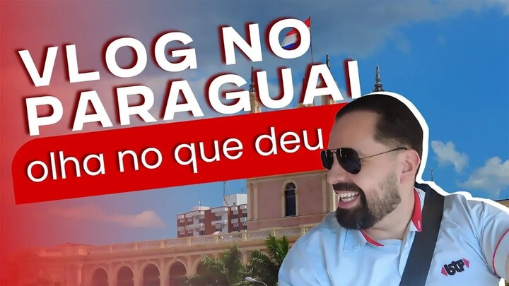O QUE ACONTECEU EM ASSUNÇÃO_ _ VLOG NO PARAGUAI EP. 01