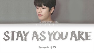 Seungmin (승민) - Stay as you are (그렇게 있어 줘) Cover [Color Coded Lyrics/Han/Rom/Eng/가사]