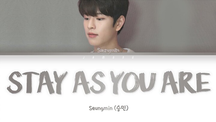 Seungmin (승민) - Stay as you are (그렇게 있어 줘) Cover [Color Coded Lyrics/Han/Rom/Eng/가사]