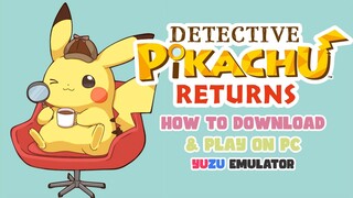 How to download and play Detective Pikahu Returns (XCI) YUZU-RYUJINX Guide