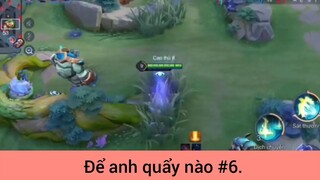 Để anh quẩy nào p6